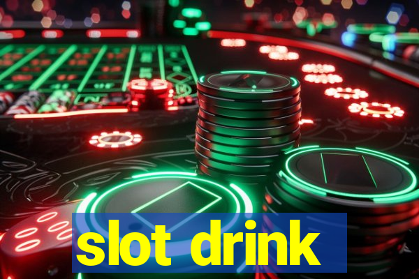 slot drink