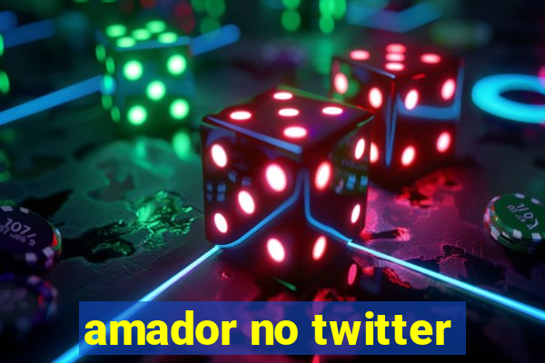 amador no twitter