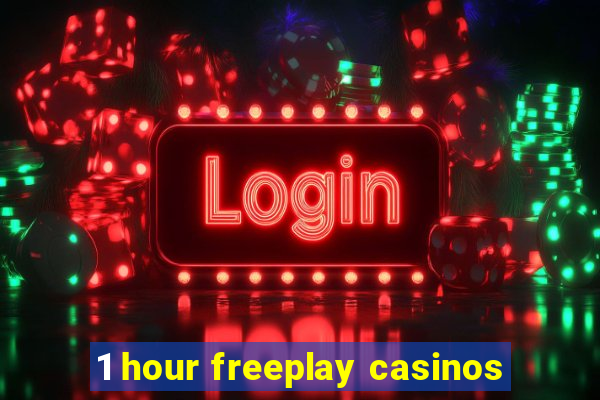 1 hour freeplay casinos