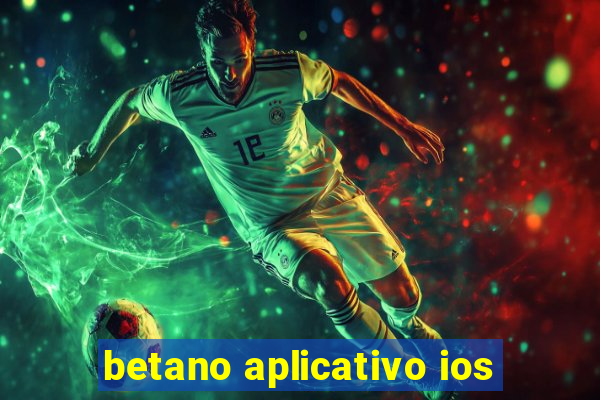 betano aplicativo ios