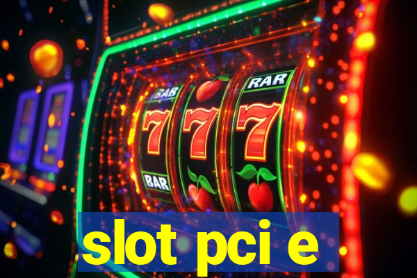 slot pci e