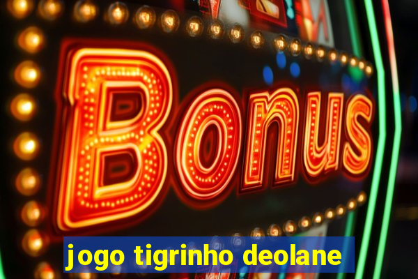 jogo tigrinho deolane