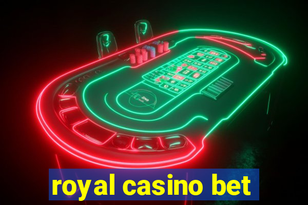 royal casino bet