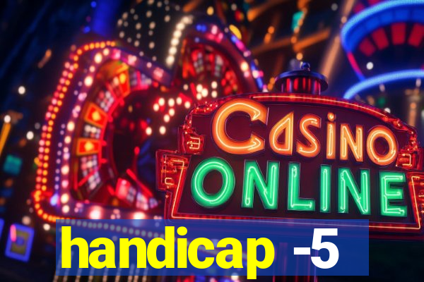 handicap -5