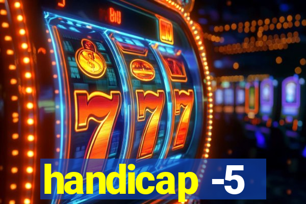 handicap -5