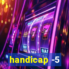 handicap -5