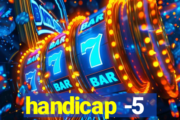 handicap -5