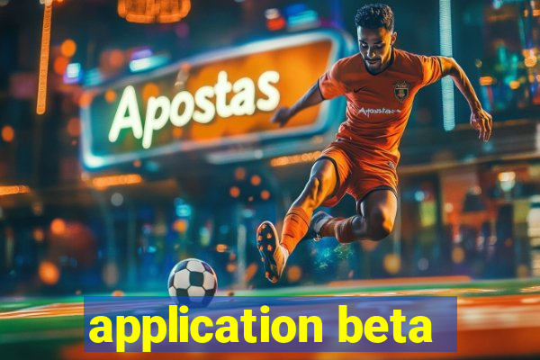 application beta