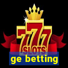 ge betting