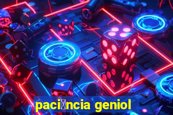 paci锚ncia geniol