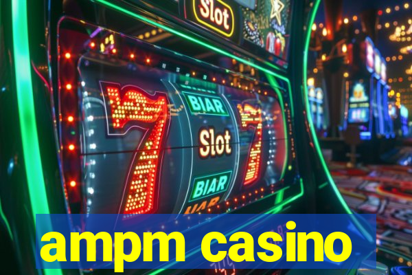 ampm casino