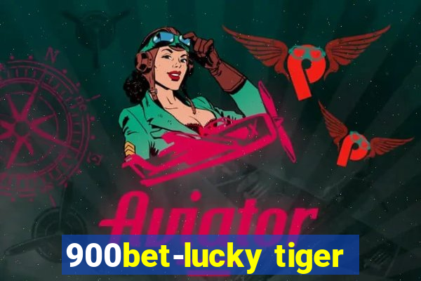 900bet-lucky tiger