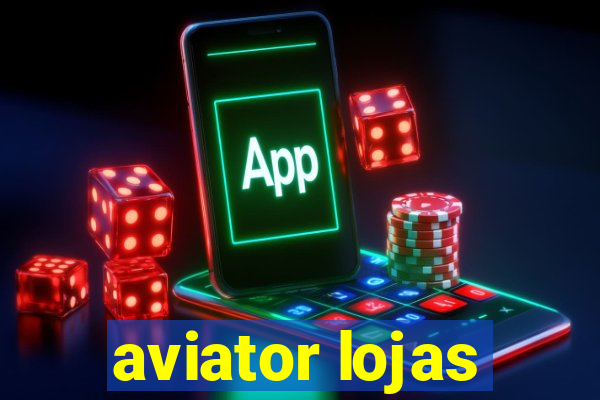 aviator lojas