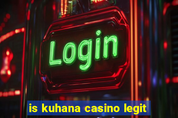 is kuhana casino legit