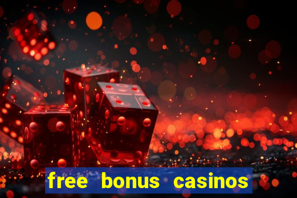 free bonus casinos no deposit