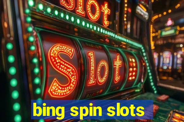 bing spin slots