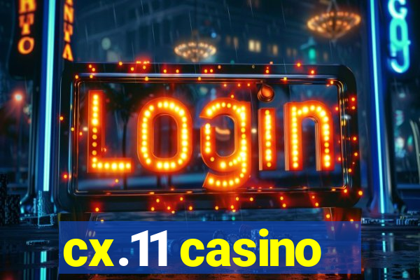 cx.11 casino