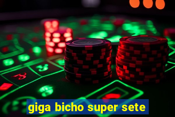 giga bicho super sete