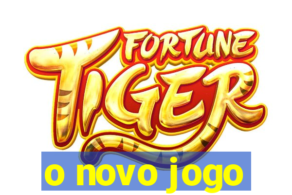 o novo jogo