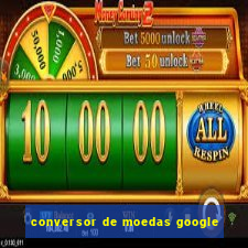 conversor de moedas google