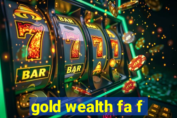 gold wealth fa f