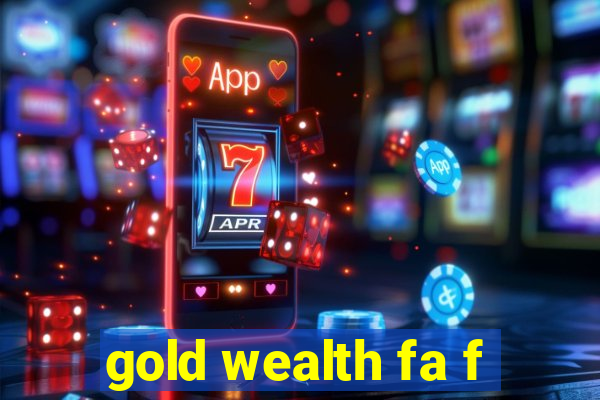 gold wealth fa f