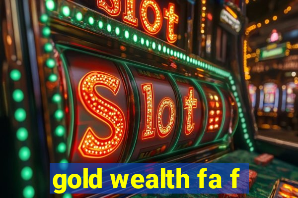 gold wealth fa f