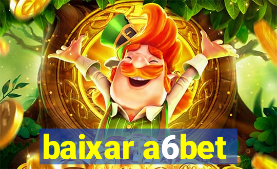 baixar a6bet