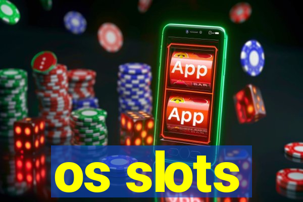 os slots