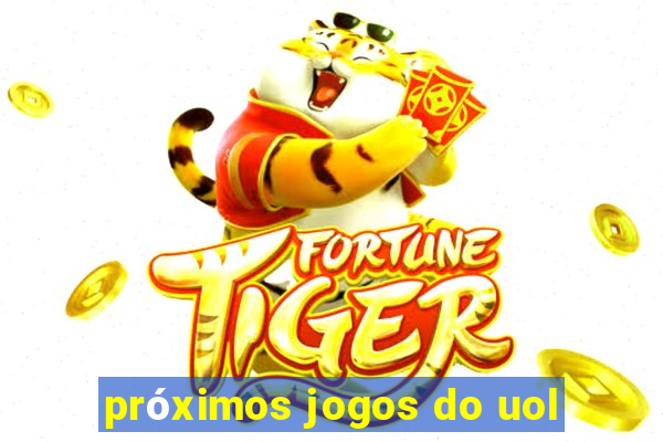 próximos jogos do uol