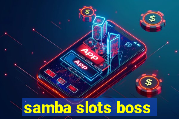 samba slots boss