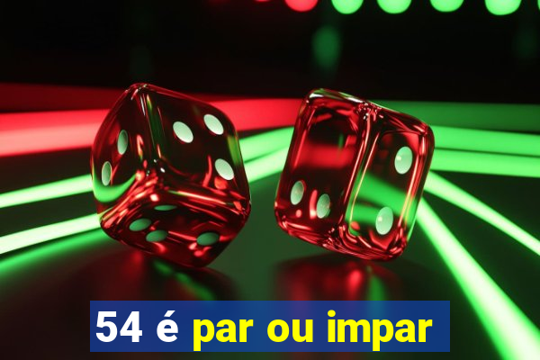 54 é par ou impar