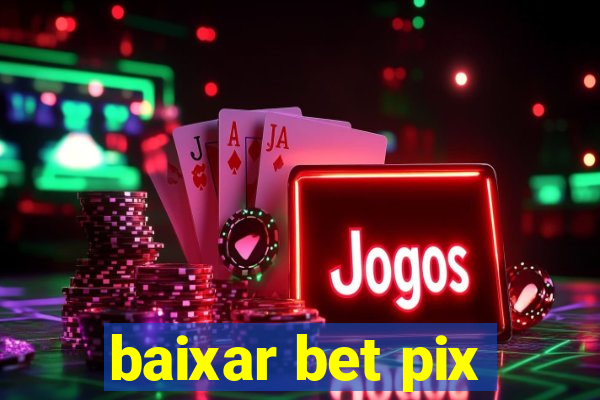 baixar bet pix