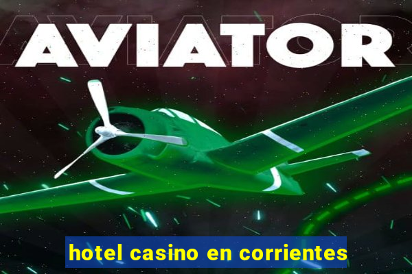 hotel casino en corrientes