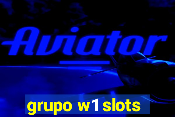 grupo w1 slots