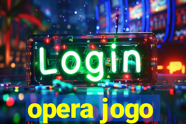 opera jogo