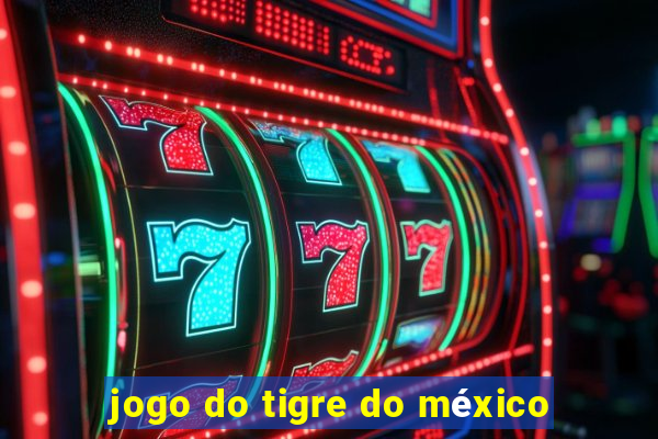 jogo do tigre do méxico