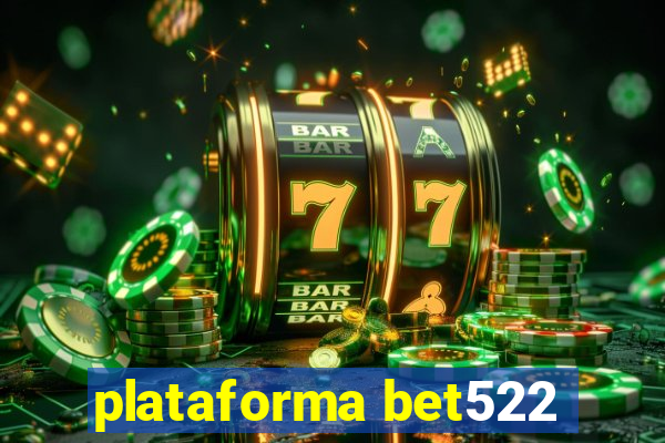 plataforma bet522