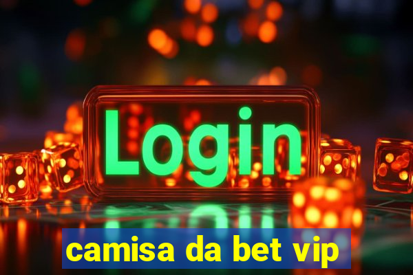 camisa da bet vip