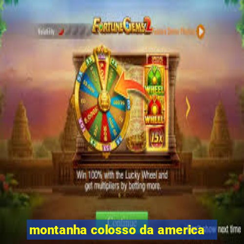 montanha colosso da america