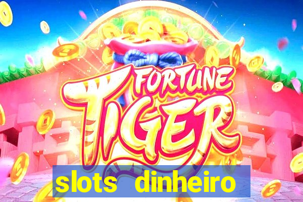 slots dinheiro fácil paga mesmo