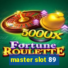 master slot 89