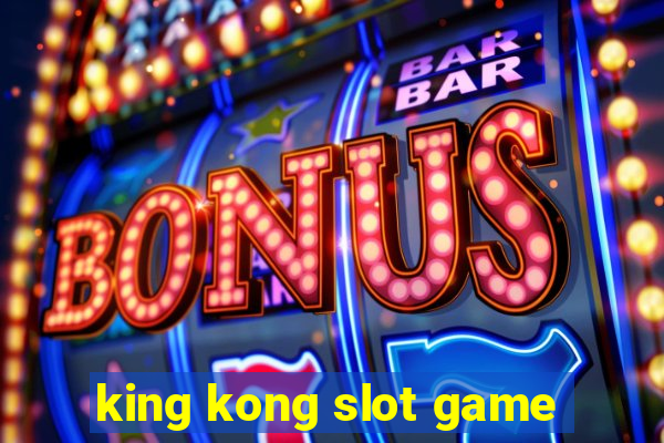 king kong slot game