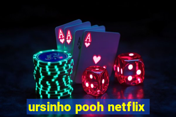 ursinho pooh netflix