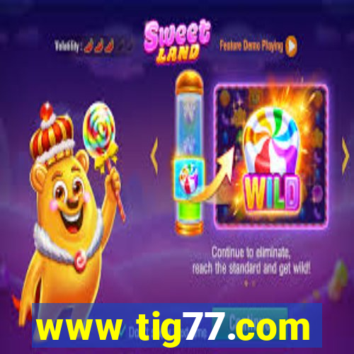 www tig77.com