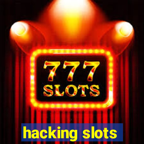 hacking slots