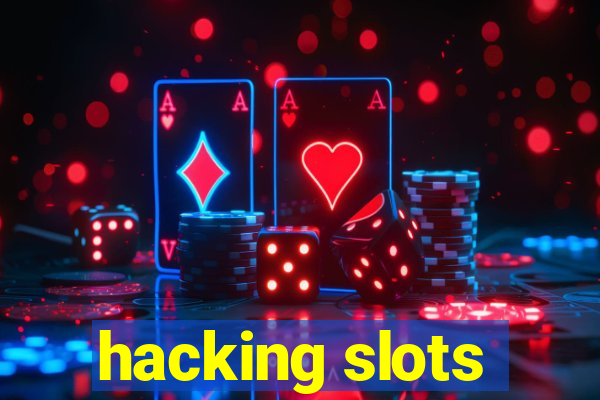 hacking slots