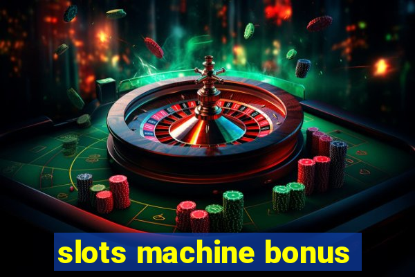 slots machine bonus