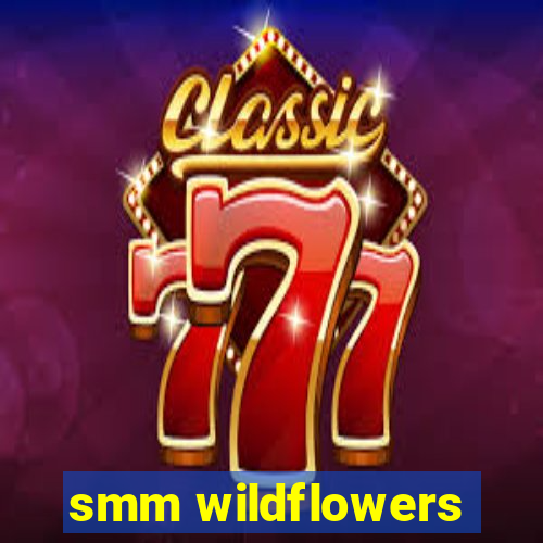 smm wildflowers