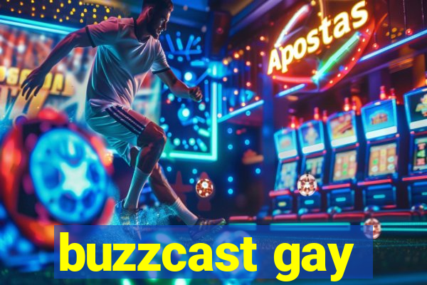 buzzcast gay